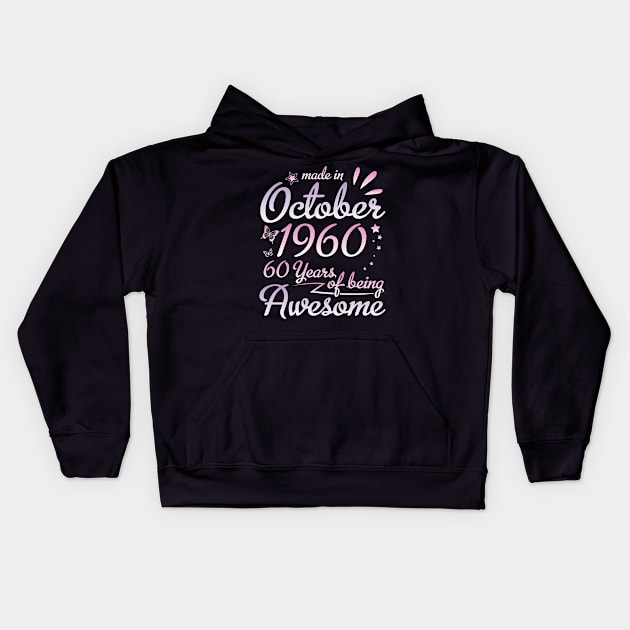 Made In October 1960 Happy Birthday To Me Nana Mommy Aunt Sister Daughter 60 Years Of Being Awesome Kids Hoodie by DainaMotteut